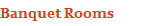 Banquet Rooms